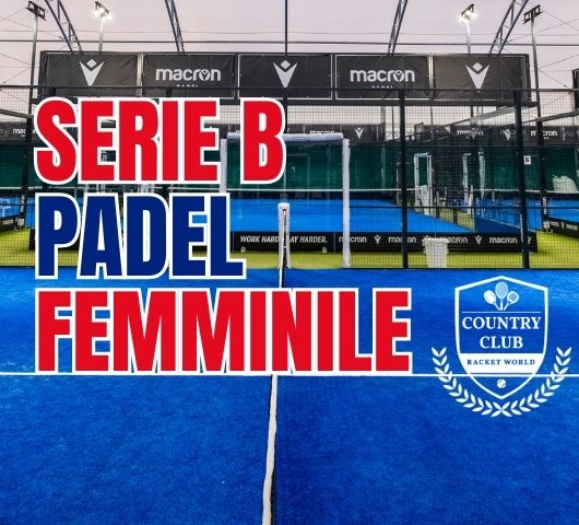 SERIE B PADEL FEMMINILE – 2026 - Country Club